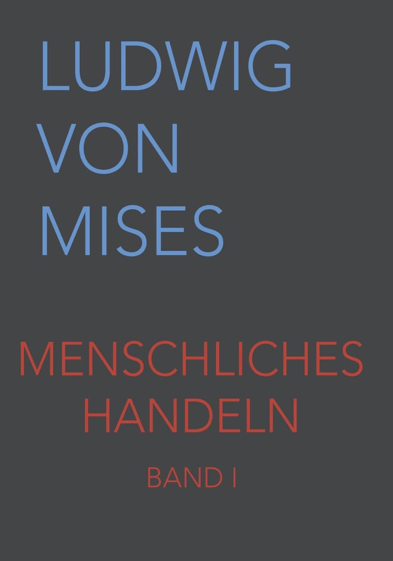 Cover: Menschliches Handeln: Eine Grundlegung ökonomischer Theorie